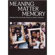 Book cover for Meaning Matter Memory Selections from the Studio Museum in Harlem Collection
