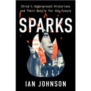 Book cover for Sparks China's Underground Historians and their Battle for the Future