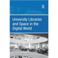 Book cover for University Libraries and Space in the Digital World