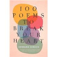 Book cover for 100 Poems To Break Your Heart