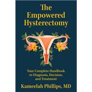 Book cover for The Empowered Hysterectomy Your Complete Handbook to Diagnosis, Decision, and Treatment