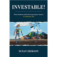 Book cover for Investable! When Pandemic Risk Meets Speculative Finance--A Cautionary Tale