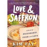 Book cover for Love & Saffron A Novel of Friendship, Food, and Love