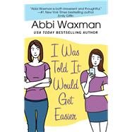 Book cover for I Was Told It Would Get Easier