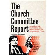 Book cover for The Church Committee Report Revelations from the Bombshell 1970s Investigation into the National Security State