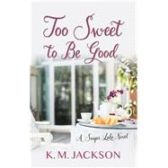 Book cover for Too Sweet to Be Good