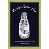 Book cover for Nature's Perfect Food : How Milk Became America's Drink