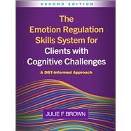 Book cover for The Emotion Regulation Skills System for Clients with Cognitive Challenges A DBT-Informed Approach