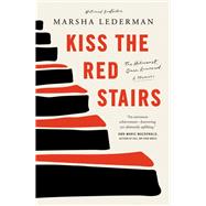 Book cover for Kiss the Red Stairs The Holocaust, Once Removed: A Memoir