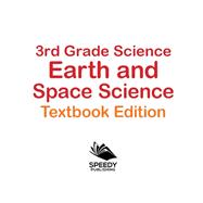 Book cover for 3rd Grade Science: Earth and Space Science | Textbook Edition