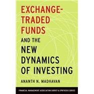 Book cover for Exchange-Traded Funds and the New Dynamics of Investing