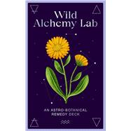 Book cover for Wild Alchemy Lab An Astro-botanical Remedy Deck