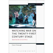Book cover for Watching War on the Twenty-first Century Stage