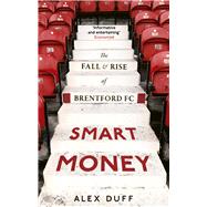 Book cover for Smart Money The Fall and Rise of Brentford FC
