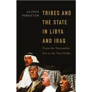 Book cover for Tribes and the State in Libya and Iraq From the Nationalist Era to the New Order