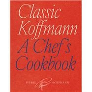 Book cover for Classic Koffmann A Chef’s Cookbook
