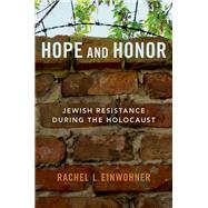 Book cover for Hope and Honor Jewish Resistance during the Holocaust