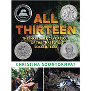 Book cover for All Thirteen: The Incredible Cave Rescue of the Thai Boys' Soccer Team