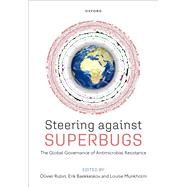 Book cover for Steering Against Superbugs The Global Governance of Antimicrobial Resistance