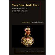 Book cover for Mary Ann Shadd Cary Essential Writings of a Nineteenth-Century Black Radical Feminist