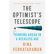 Book cover for The Optimist's Telescope Thinking Ahead in a Reckless Age