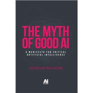 Book cover for The myth of good AI
