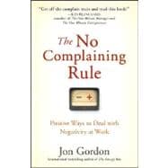 Book cover for The No Complaining Rule Positive Ways to Deal with Negativity at Work