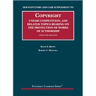 Book cover for Copyright, Unfair Competition, and Related Topics Bearing on the Protection of Works of Authorship, 2020 Statutory and Case Supplement