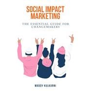 Book cover for Social Impact Marketing: The Essential Guide for Changemakers