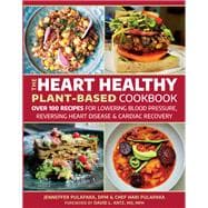 Book cover for The Heart Healthy Plant-Based Cookbook Over 100 Recipes for Lowering Blood Pressure, Reversing Heart Disease & Cardiac Recovery