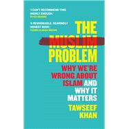 Book cover for The Muslim Problem Why We're Wrong About Islam and Why It Matters