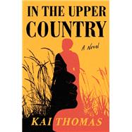 Book cover for In the Upper Country: A Novel