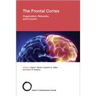 Book cover for The Frontal Cortex Organization, Networks, and Function