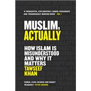 Book cover for Muslim, Actually How Islam is Misunderstood and Why it Matters