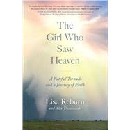 Book cover for The Girl Who Saw Heaven A Fateful Tornado and a Journey of Faith