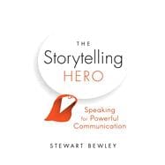 Book cover for The Storytelling Hero Speaking for Powerful Communication