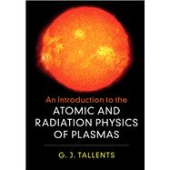 Book cover for An Introduction to the Atomic and Radiation Physics of Plasmas
