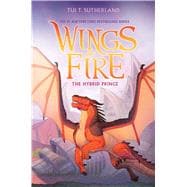 Book cover for The Hybrid Prince (Wings of Fire, Book 16)