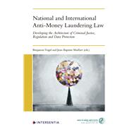 Book cover for National and International Anti-Money Laundering Law Developing the Architecture of Criminal Justice, Regulation and Data Protection