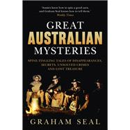 Book cover for Great Australian Mysteries Spine-tingling tales of disappearances, secrets, unsolved crimes and lost treasure