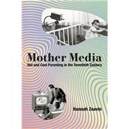 Book cover for Mother Media Hot and Cool Parenting in the Twentieth Century