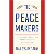Book cover for The Peacemakers Leadership Lessons from Twentieth-Century Statesmanship