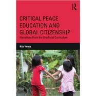 Book cover for Critical Peace Education and Global Citizenship: Narratives From the Unofficial Curriculum