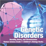 Book cover for Genetic Disorders | Heredity, Genes, and Chromosomes | Human Science Grade 7 | Children's Biology Books