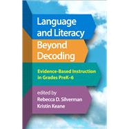 Book cover for Language and Literacy Beyond Decoding Evidence-Based Instruction in Grades PreK-6