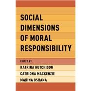 Book cover for Social Dimensions of Moral Responsibility