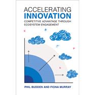 Book cover for Accelerating Innovation Competitive Advantage through Ecosystem Engagement