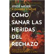 Book cover for Cómo sanar las heridas del rechazo (Healing the Wounds of Rejection) Avance firme, con esperanza y la capacidad de volver a confiar