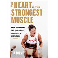 Book cover for The Heart Is the Strongest Muscle Know Your Why and Take Your Mindset from Great to Unstoppable