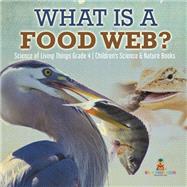 Book cover for What is a Food Web? | Science of Living Things Grade 4 | Children's Science & Nature Books
